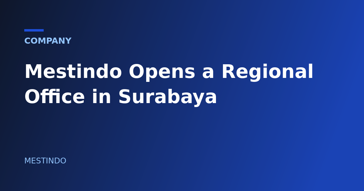 Mestindo Opens a Regional Office in Surabaya