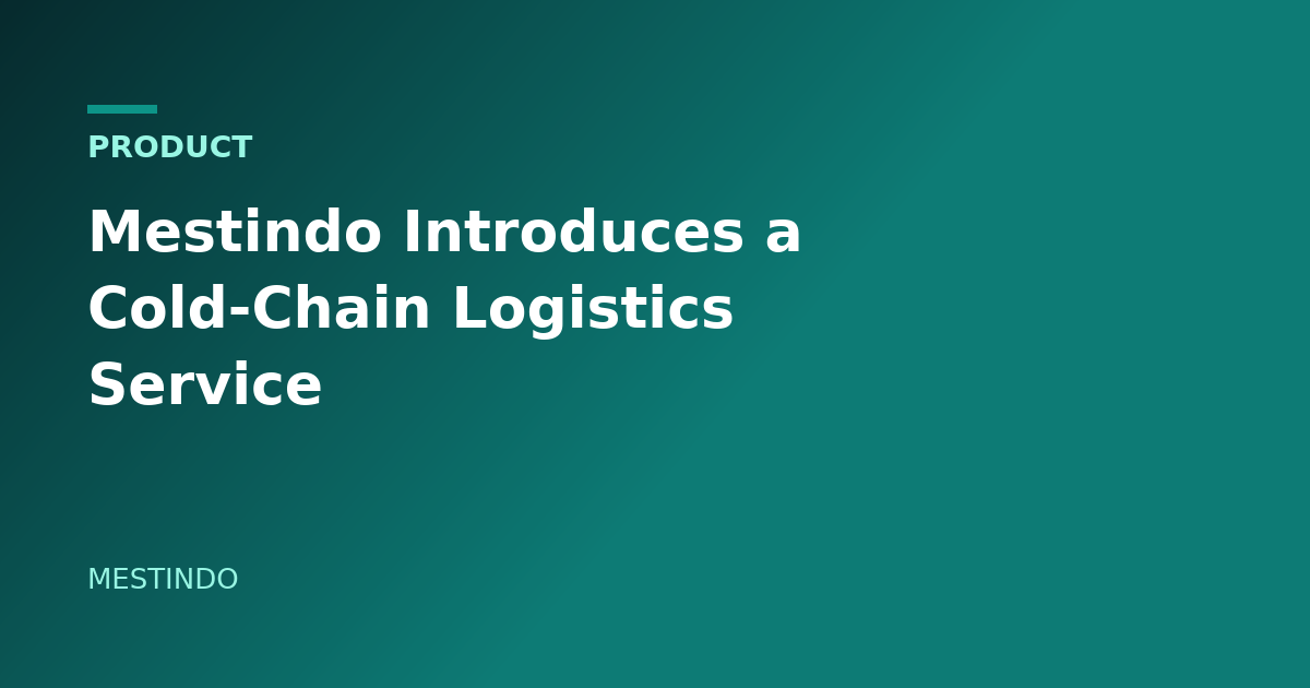 Mestindo Introduces a Cold-Chain Logistics Service