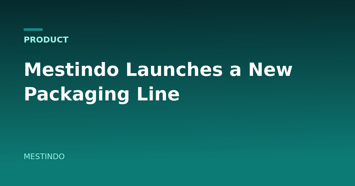 Mestindo Launches a New Packaging Line